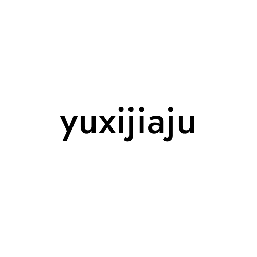 yuxijiaju