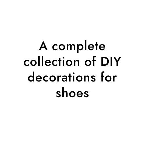 A complete collection of DIY decorations for shoes