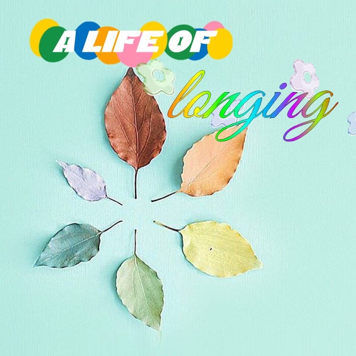 A life of longing