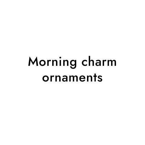 Morning charm ornaments