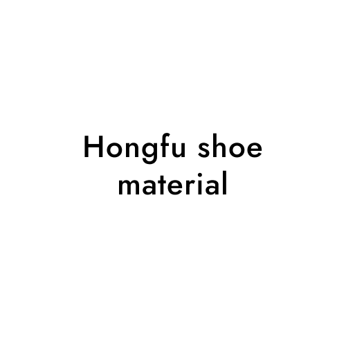 Hongfu shoe material
