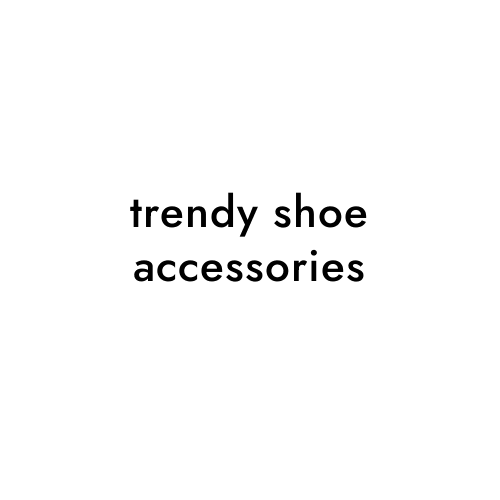 trendy shoe accessories