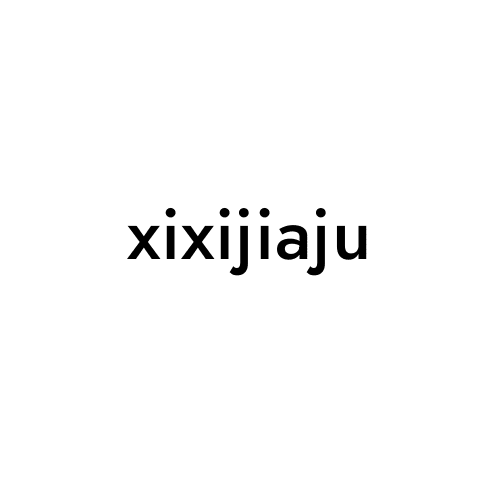 xixijiaju