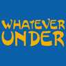 Whatever Under