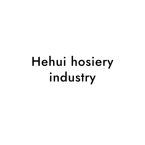 Hehui hosiery industry