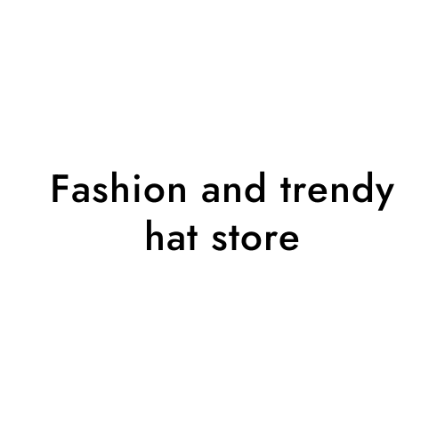 Fashion and trendy hat store