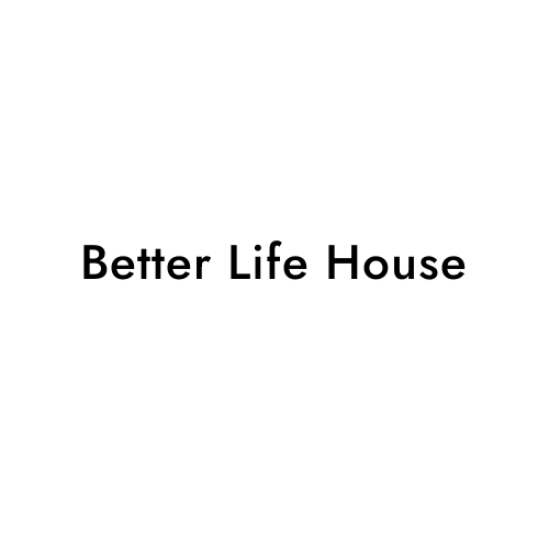 Better Life House