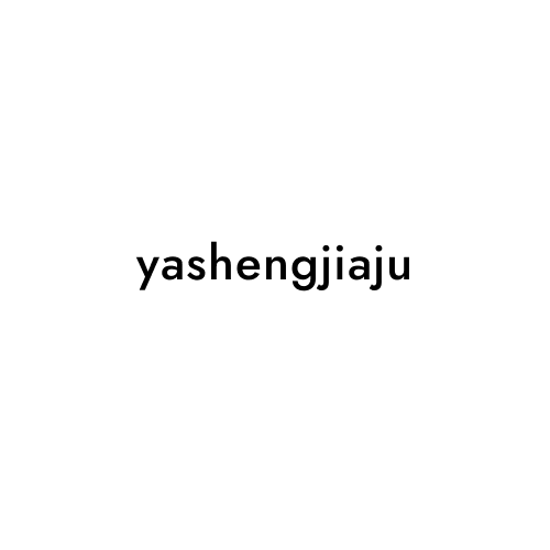 yashengjiaju