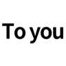 TO  YOU