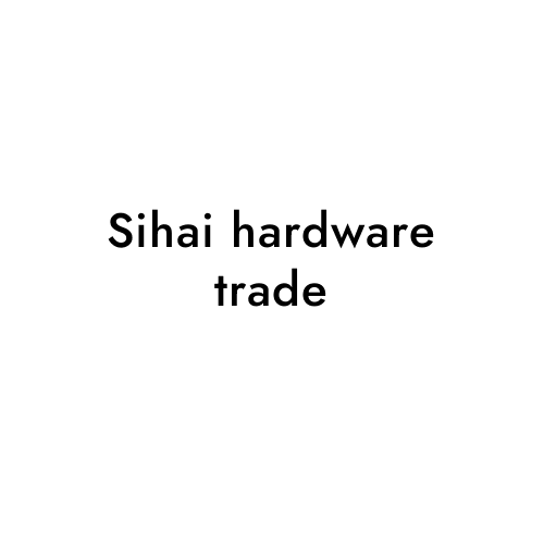 Sihai hardware trade