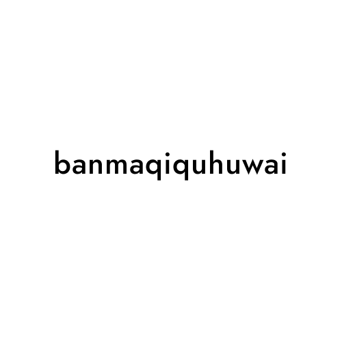 banmaqiquhuwai
