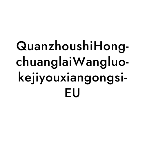 QuanzhoushiHongchuanglaiWangluokejiyouxiangongsiEU