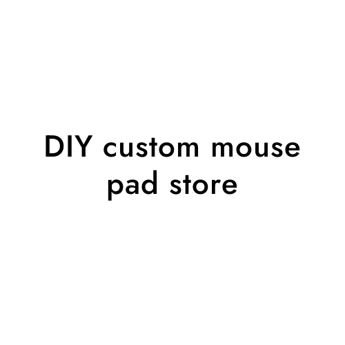 DIY custom mouse pad store