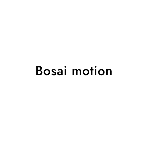 Bosai motion
