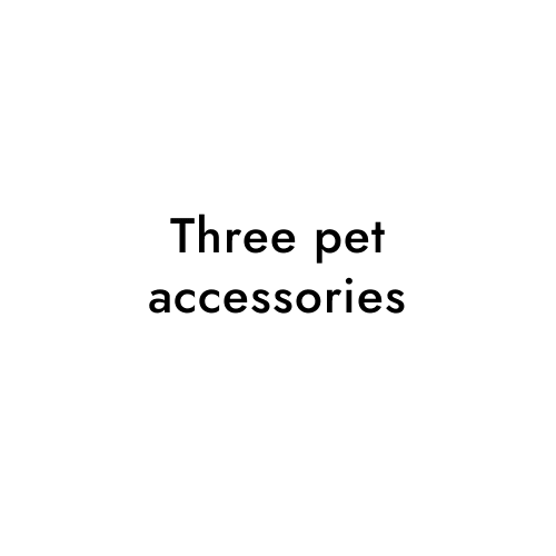 Three pet accessories