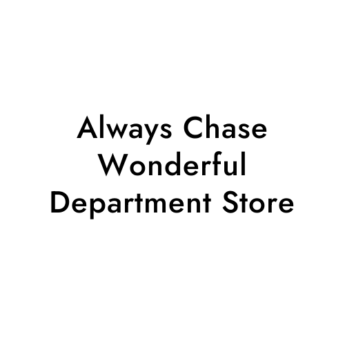 Always Chase Wonderful Department Store