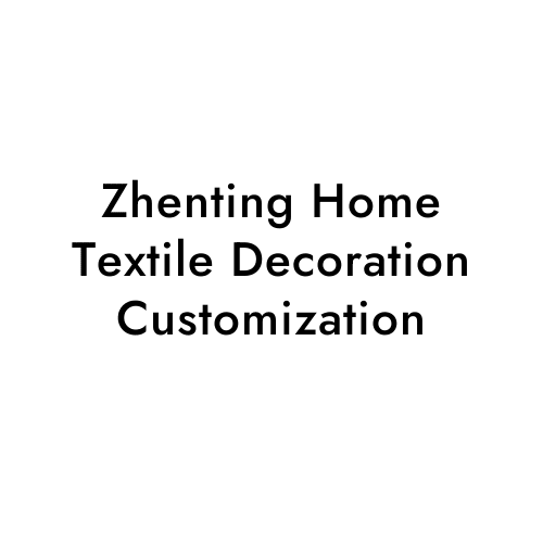 Zhenting Home Textile Decoration Customization