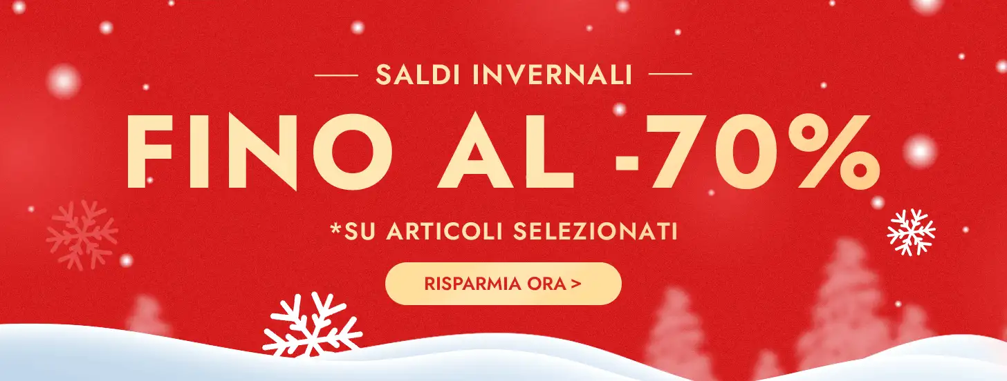  Saldi Invernali Fino al  70% di sconto *su articoli selezionati
