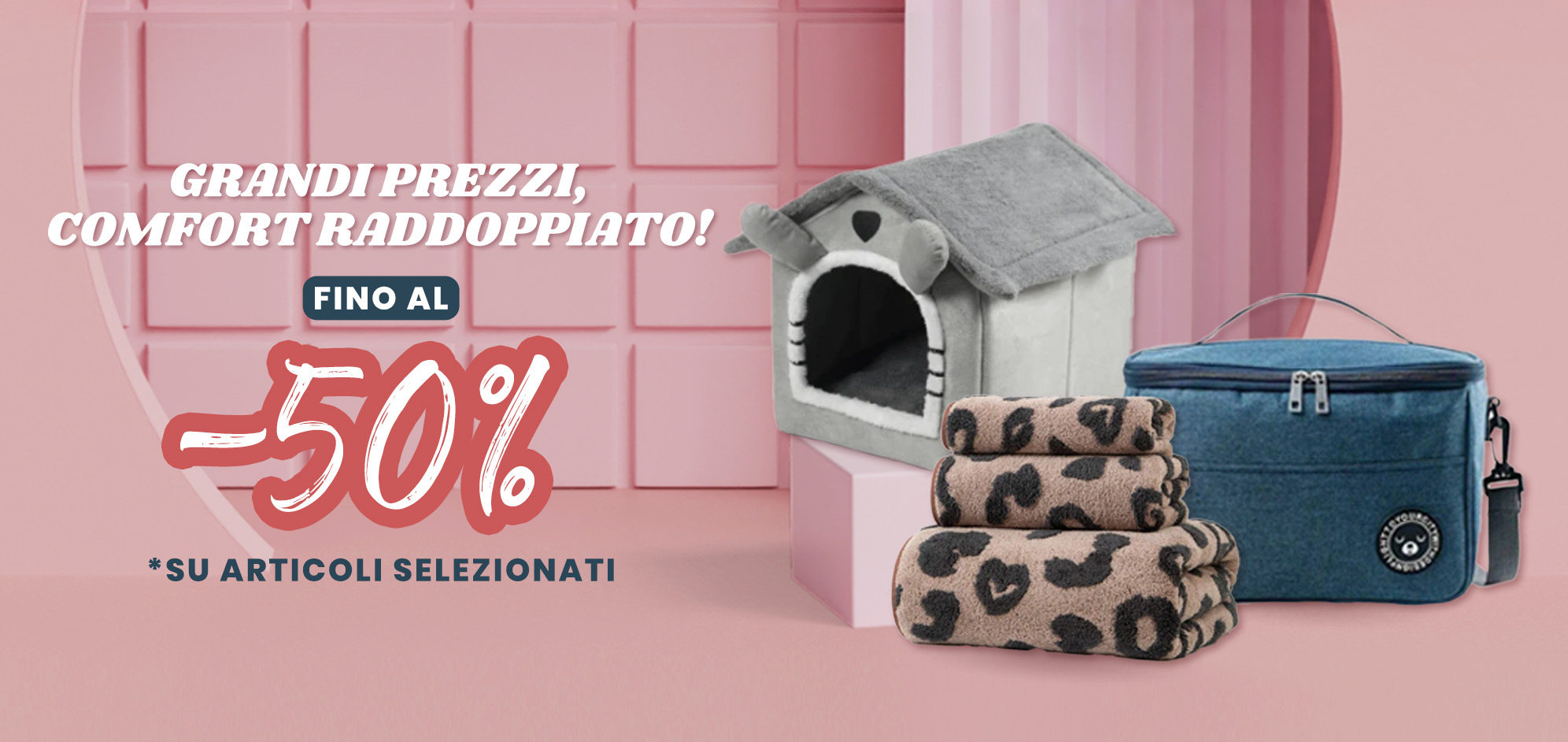 Grandi Prezzi, Comfort Raddoppiato! Fino al 50% DI SCONTO*su articoli selezionati