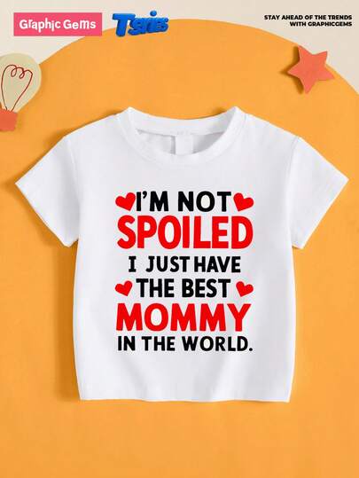 GraphicGems 小男孩“我没有被宠坏，我只是有世界上最好的妈妈”圆领短袖T恤，情人节T恤