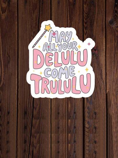 1pc May All Your Delulu Come Trululu Funny Sticker, Sarcastic Die Cut Vinyl Sticker, Humorous Waterproof And Weatherproof Sticker For Water Bottles, Laptops, Tumbler, Cars, Journals, And Outdoor Use, Removable, Reusable And High Quality,School Supplies,Back To School