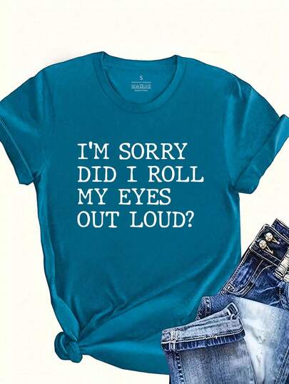 EMERY ROSE Simple Letter Print Casual Short Sleeve T-Shirt, I'M SORRY DID I ROLL MY EYES OUT LOUD? Women Graphic Tee Top For Summer