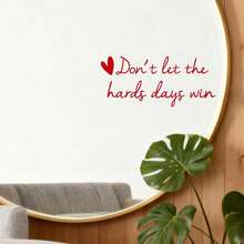 1 Inspirational Mirror Decal "Don't Let Hard Days Win" | Heart Vinyl Sticker – Do It Because It Makes You Happy. Perfect For Bathroom, Vanity Mirror, Door, Window & Wall - A - View 4