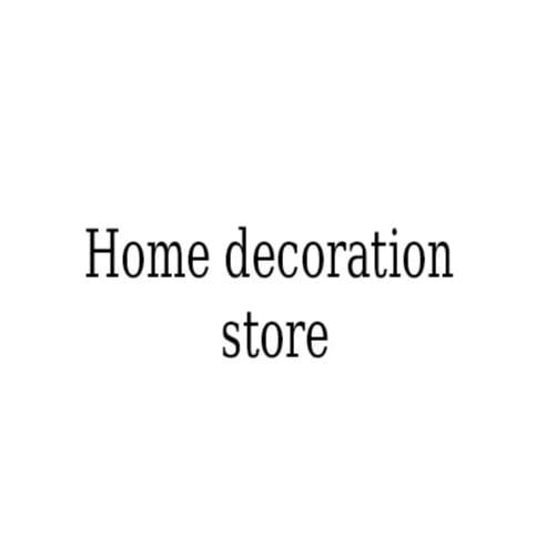 Home decoration  store