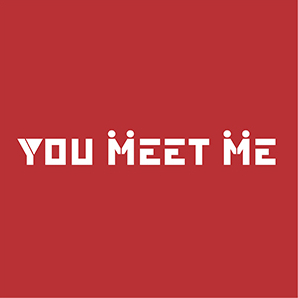 YOU MEET ME