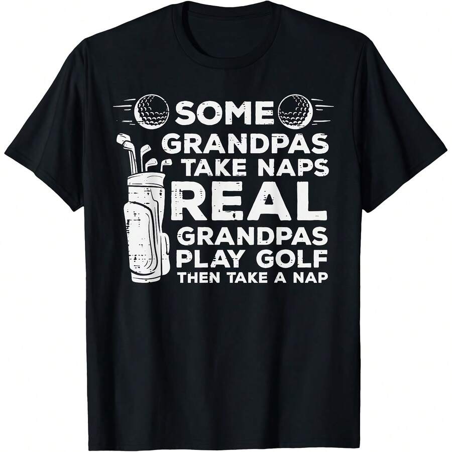 Some Grandpas Take Naps Real Play Golf Funny Golfer Papa Men T-Shirt