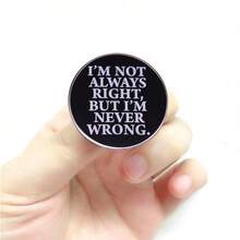 "I'm Not Always Right, But I'm Never Wrong" Brooch Humorous Badge - Silver - View 3