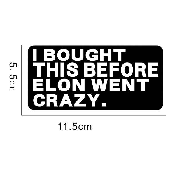 I Bought This Before We Knew Elon Was Crazy Car Sticker For Bumper