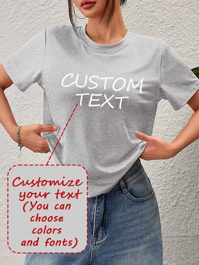 Customized Women's Short Sleeve T-Shirt, Add Your Text (Quote/Special Sentence/Funny Sentence/Name/Slogan, Etc.), Choose Favorite Colors And Fonts