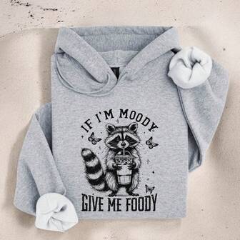 If I'm Moody Give Me Foody Hoodie, Funny Raccoon, Sarcastic Gift, Cool Moody Raccoon, Gift For Her Sweater, Funny Women, Feral Raccoon IT-2102