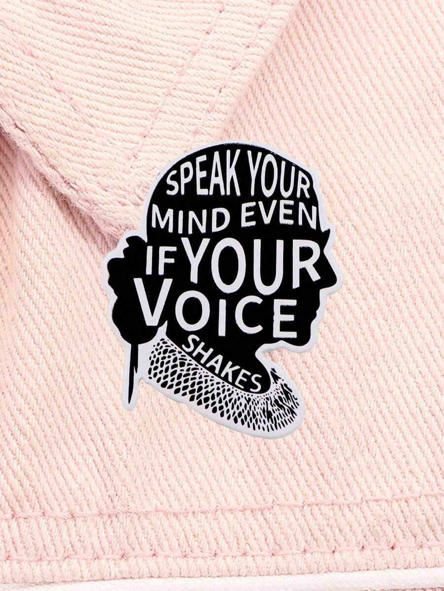 1PC Fale o que pensa mesmo que sua voz trema Pins de esmalte Ruth Bader Pin de lapela Camisa Bolsa Emblema Joias