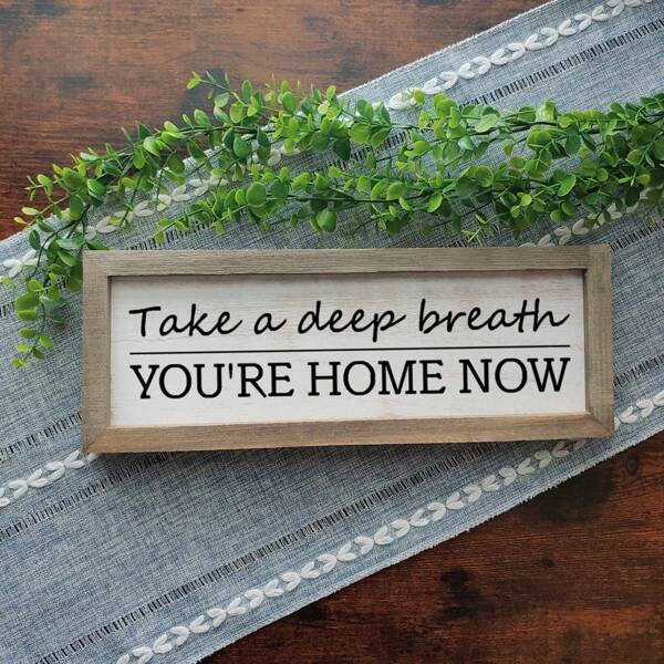Take A Deep Breath You're Home Now, Wood Sign, Rustic Home Decor, Farmhouse Home Decor, Home Decor Gift, Tiered Tray Decor, Mantel Sign, Housewarming Gift, Wooden Wall Hangings, Wooden Desktop Decor, Hanging Decor, Plaque Decor