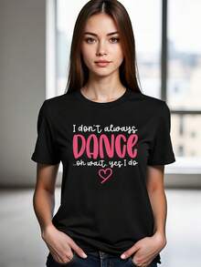 I Don't Always Dance Oh Wait Yes I Do - Funny Cute Dancer T-Shirt - Black - View 6