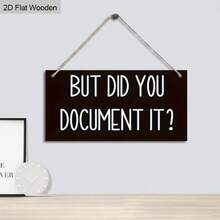 1pc/2pcs "BUT DID YOU DOCUMENTIT" Hanging Sign Wall Art Deco Wooden Board Painting For Office Study And Bedroom, Home Decor, Wall Decor