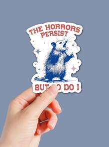 1/3pcs "THE HORRORS PERSIST, BUT SO DO I" Humorous And Satirical Stickers, Cartoon Animal Patterns Vividly Express Positive Attitudes, Suitable For Laptop, Water Bottle, Journal, Guitars, Helmets, Skateboards, Luggage, Water Bottle, And Other Fun Mental Health Stickers
