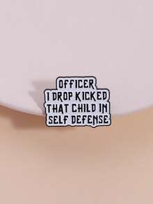 1pc "OFFICER I DROP KICKED THAT CHILD IN SELF DEFENSE" Meme Pin - Viral Dark Humor Badge For Edgy Teens - Black and White - View 11