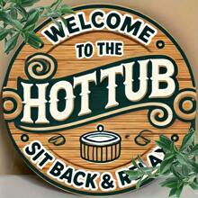 Welcome To The Hot Tub" Round Sign - Perfect For Garages, Cottages, Shops, Porches, Living Rooms, Bedrooms, Gardens, Yards, Offices, Outdoors, Holiday Gifts & Home Decor - 19.81cm X 7.8, Perfect For Room Decor