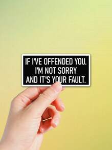 1/3pcs "IF I'VE OFFENDED YOU. I'M NOT SORRY AND IT'S YOUR FAULT" Humorous Stickers, Suitable For Laptop, Water Bottle, Journal, Skins, Guitars, Helmets, Office Supplies, School, Skateboards, Luggage, Water Bottle, And Other Fun Mental Health Decal