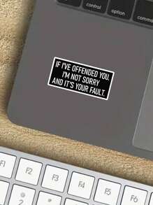 1/3pcs "IF I'VE OFFENDED YOU. I'M NOT SORRY AND IT'S YOUR FAULT" Humorous Stickers, Suitable For Laptop, Water Bottle, Journal, Skins, Guitars, Helmets, Office Supplies, School, Skateboards, Luggage, Water Bottle, And Other Fun Mental Health Decal