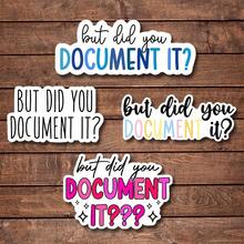 4/8/20pcs But Did You Document It Sticker - Humorous Office Decor To Lighten Your Workspace | Funny Desk Decal For Employees, Managers, And Colleagues | Perfect Cubicle Decor, Gag Gift For Work, Or Motivational Reminder | Waterproof And Durable Vinyl For Any Surface ﻿ - Multicolor - View 10