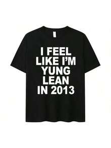 I Feel Like I'm Yung Lean In 2013 Letter Printed T-Shirt For Women's Casual High Quality Fashion Tshirt Extra Large T-Shirt -Versatile Basic T-Shirts - 黑色 - 查看 1