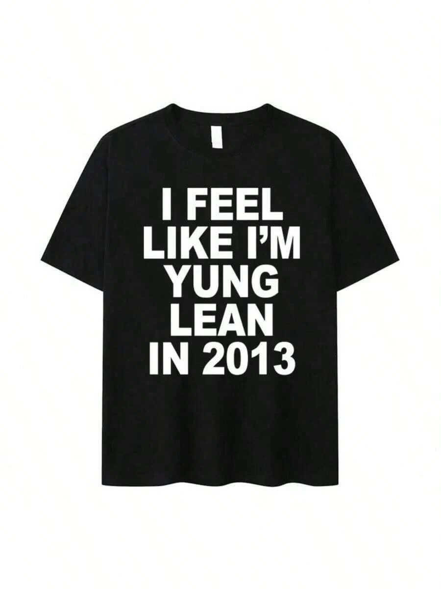 I Feel Like I'm Yung Lean In 2013 Letter Printed T-Shirt For Women's Casual High Quality Fashion Tshirt Extra Large T-Shirt -Versatile Basic T-Shirts - 黑色 - 查看 1