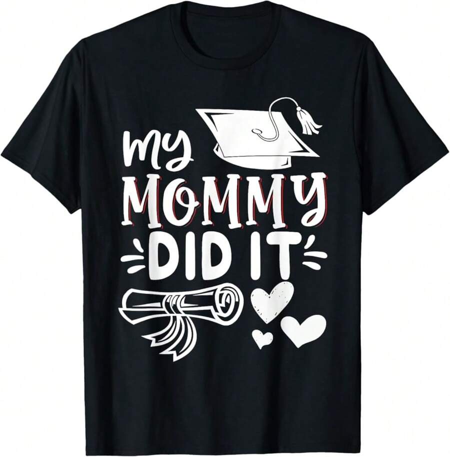 My Mommy Did It Graduation Graduated Mom Proud T-Shirt Cotton T Shirt,Funny Graphic Tees,Vintage T Shirts,Matching Couple Outfits,OVERSIZE,Black Casual Short Sleeves, 100% Cotton, Men's T-Shirt,Funny Graphic T Shirts,S-XXXL,New Year T Shirt, Christmas And New Year Gifts - Black - View 1