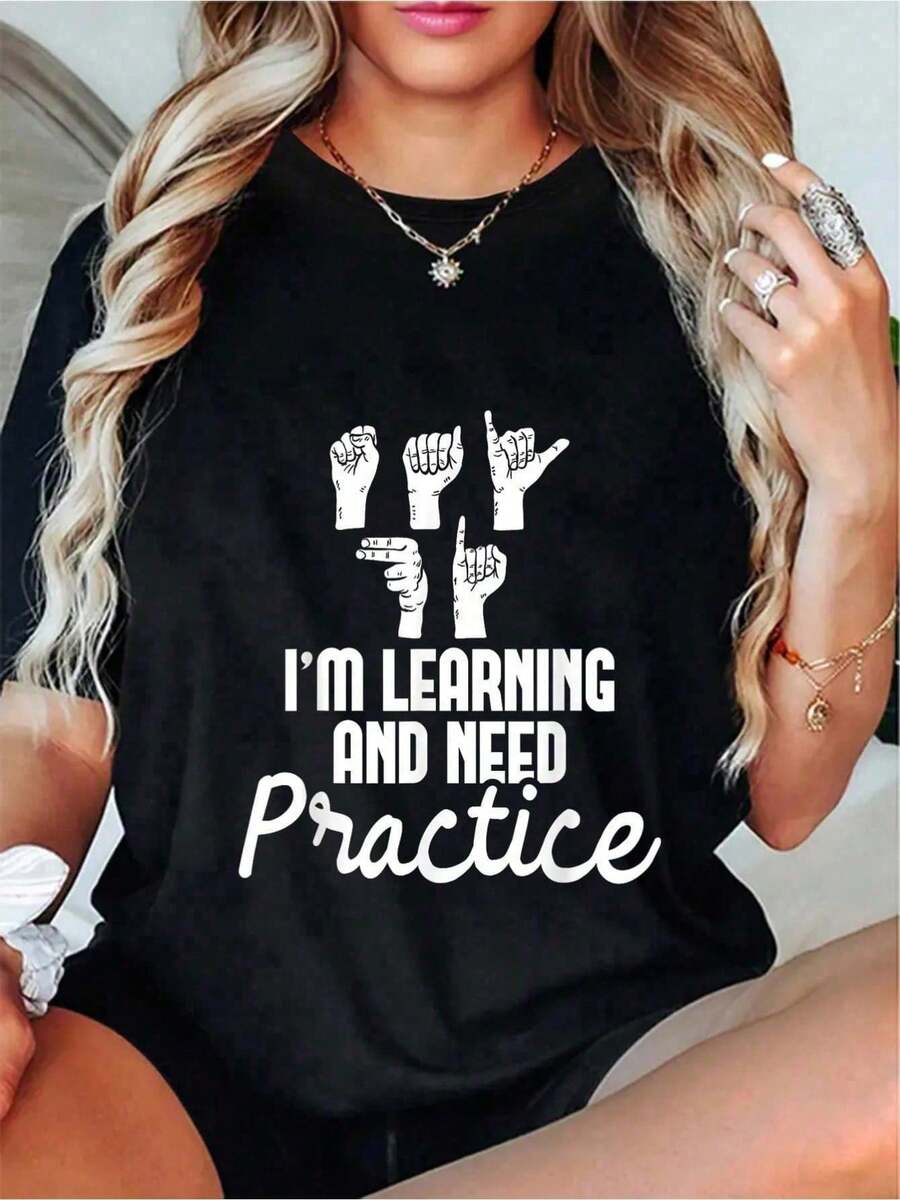 I'm Learning And Need Practice - ASL Interpreter Translator T-Shirt Casual Short Sleeve Shirt - 100% Cotton Women's Casual Short Sleeve Crew Neck T-Shirt For Spring & Summer - Comfortable, Relaxed Fit, Printed Graphic Tee For  Sport Lovers -Street Fashion T-Shirt,Abstract Art Print T-Shirts - Black - View 1