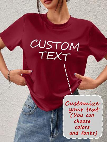 Customized Women's Short Sleeve T-Shirt, Add Your Text (Quote/Special Sentence/Funny Sentence/Name/Slogan, Etc.), Choose Favorite Colors And Fonts, Design Your Own Personalized Printed T-Shirt As A Gift For Girlfriends, Can Be Used For Anniversary, Valentine's Day