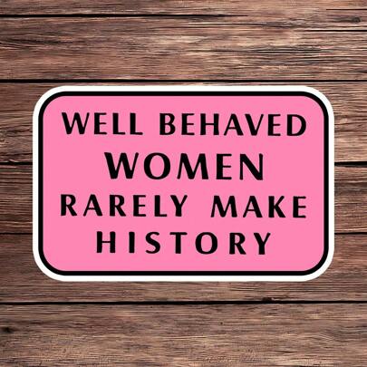 1PC Well Behaved Women Rarely Make History Vinyl Decal, Empowerment & Motivational Quote Sticker, Bold Text Inspirational Sticker, Pink Background Waterproof Sticker For Laptops, Phones & Water Bottles, Uplifting Feminine Art Sticker, Positive Message Sticker, Decorative Decal For Self-Expression & Empowerment Gifts